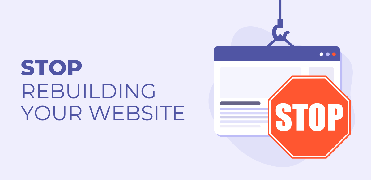 stop rebuilding your website with stop sign